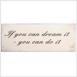 IB Laursen Metallschild "If you can dream it ..."